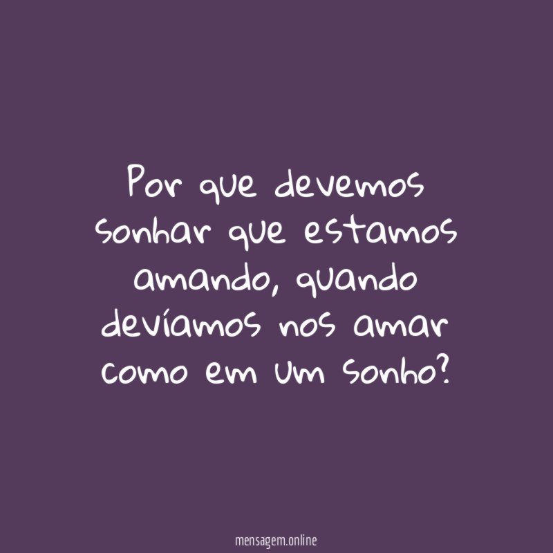 Por que devemos sonhar que estamos amando