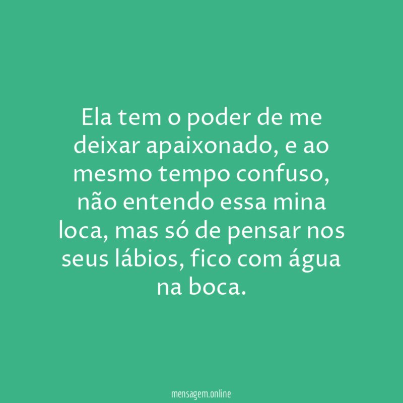 Ela tem o poder de me deixar apaixonado