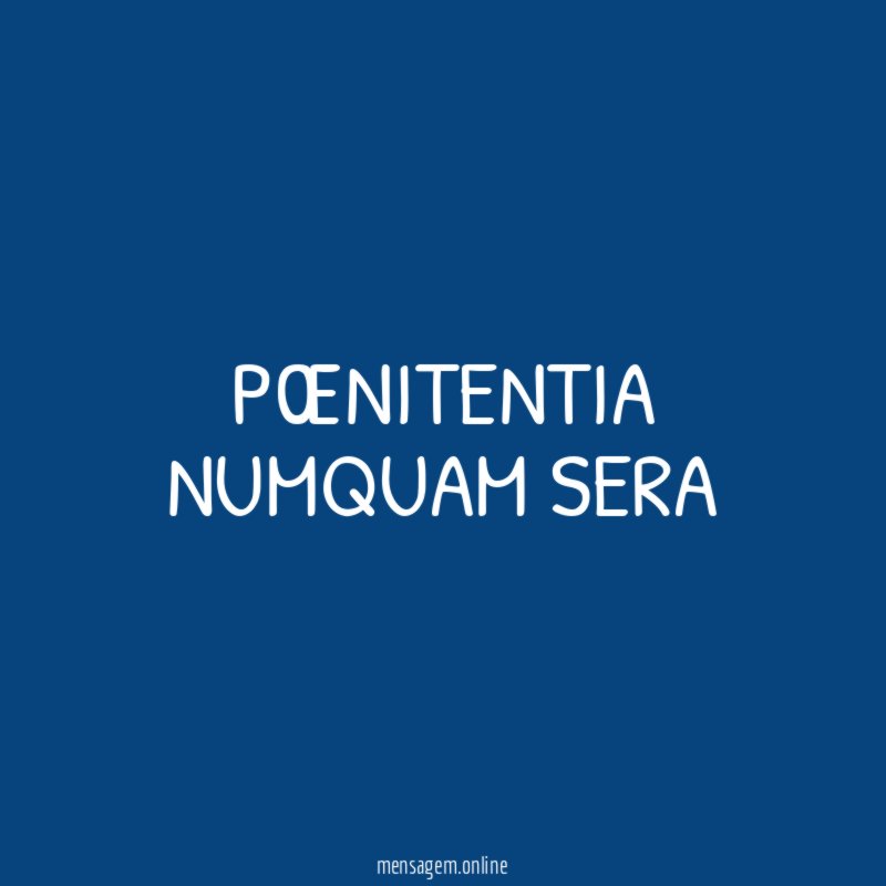 Pœnitentia Numquam Sera