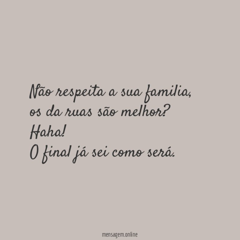 Não respeita a sua familia