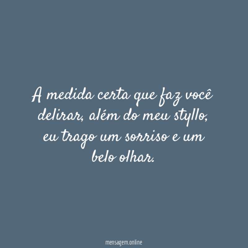 A medida certa que faz você delirar