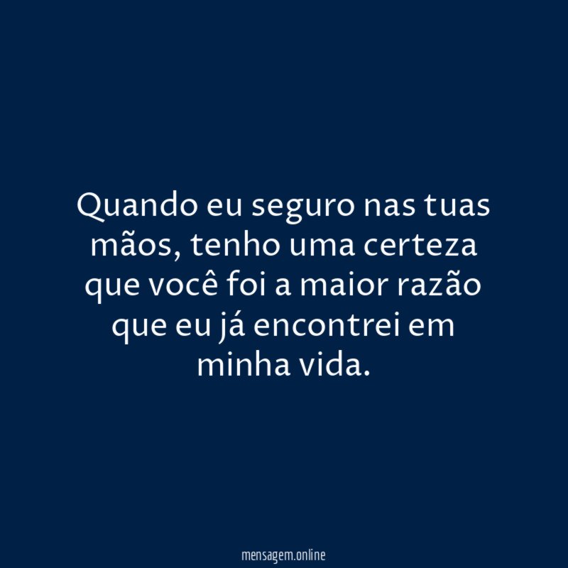 Quando eu seguro nas tuas mãos