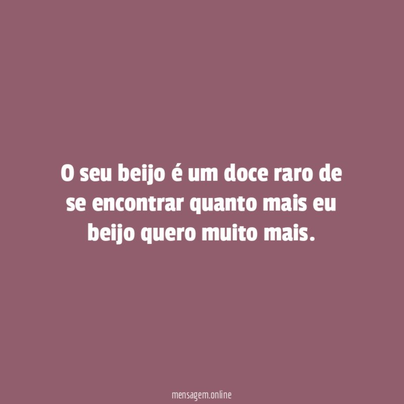 O seu beijo é um doce raro de