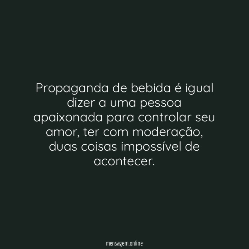 Propaganda de bebida é igual dizer a uma