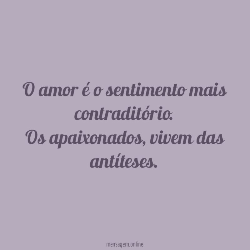 O amor é o sentimento mais contraditório