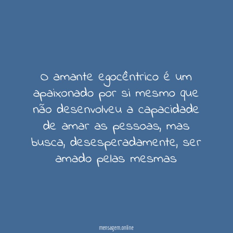 O amante egocêntrico é um apaixonado por si