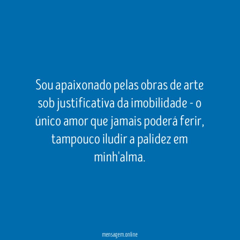 Sou apaixonado pelas obras de arte sob justificativa