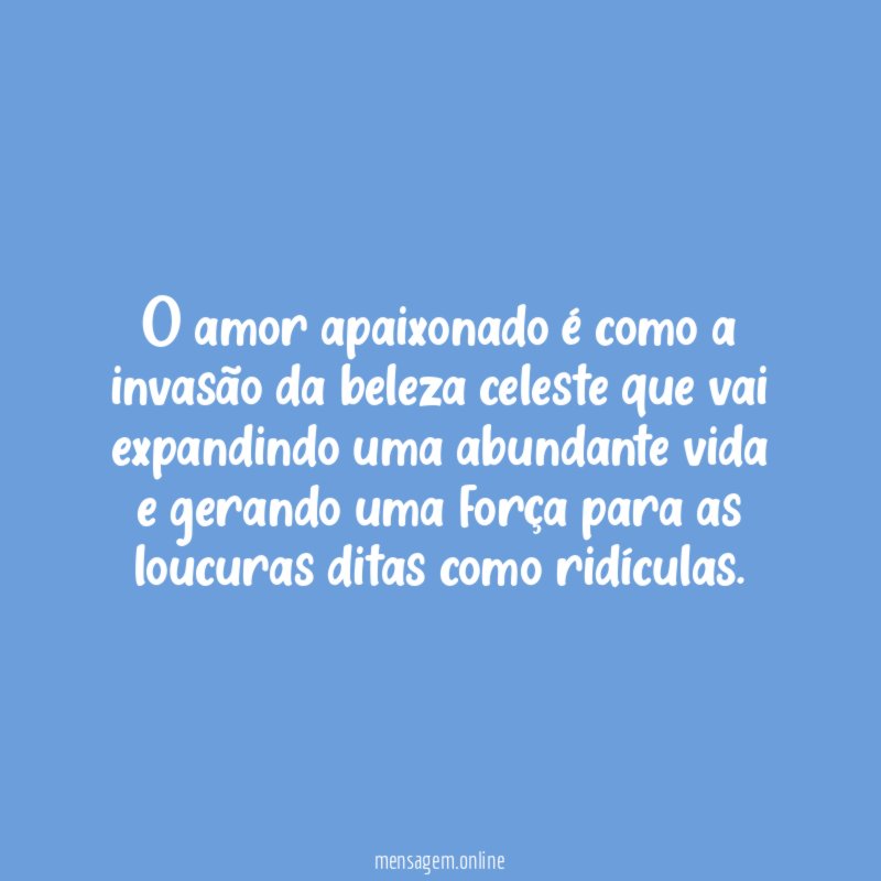 O amor apaixonado é como a invasão da