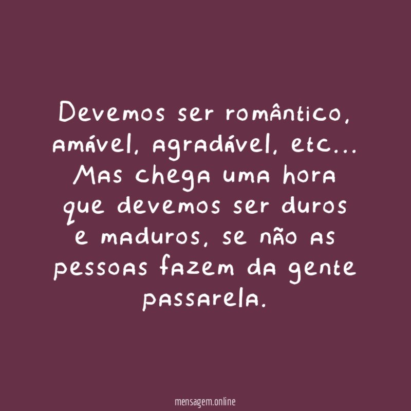 Devemos ser romântico