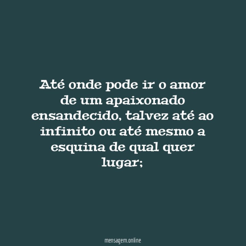 Até onde pode ir o amor de um apaixonado ensandecido