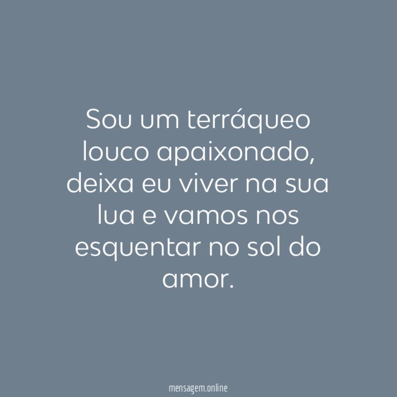 Sou um terráqueo louco apaixonado