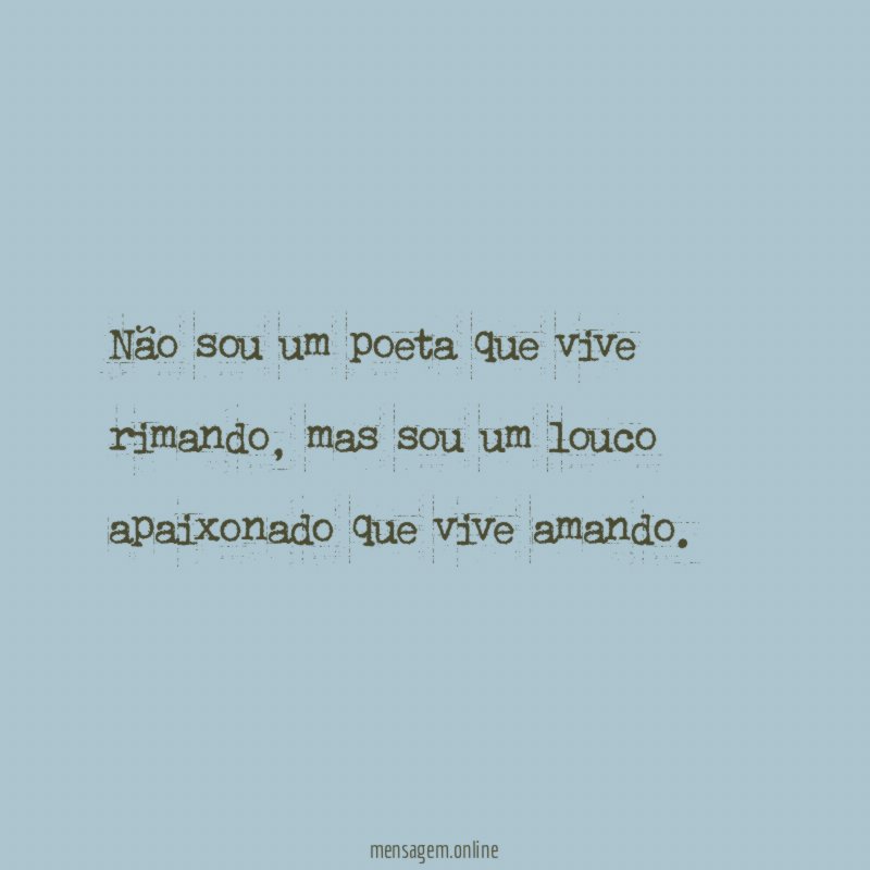 Não sou um poeta que vive rimando