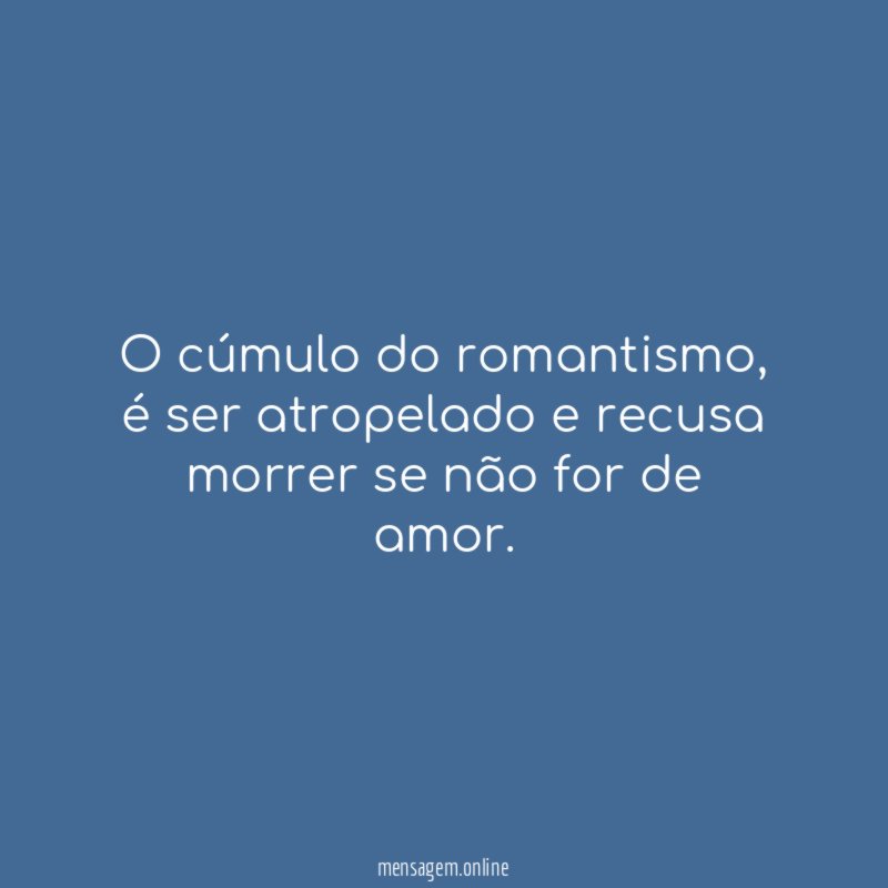 O cúmulo do romantismo