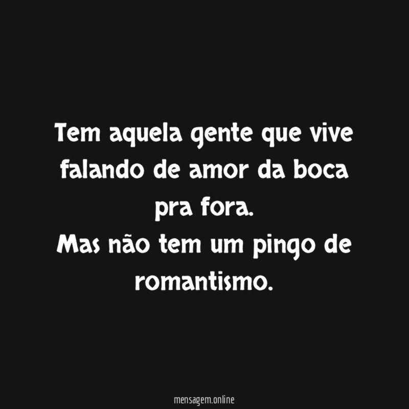 Tem aquela gente que vive falando de amor da boca pra fora