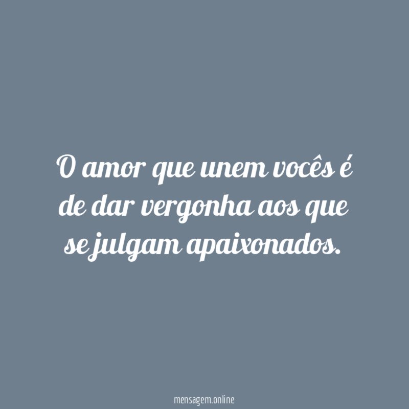 O amor que unem vocês é de dar