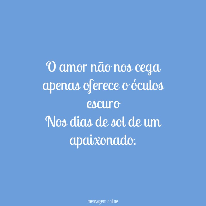 O amor não nos cega apenas oferece o óculos