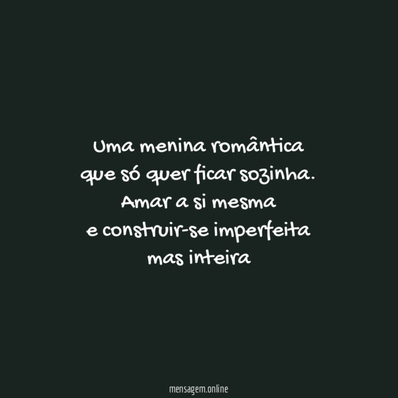 Uma menina romântica que só quer ficar sozinha