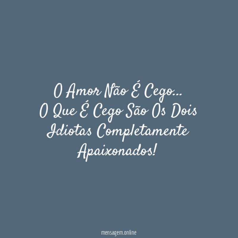 O Amor Não É Cego