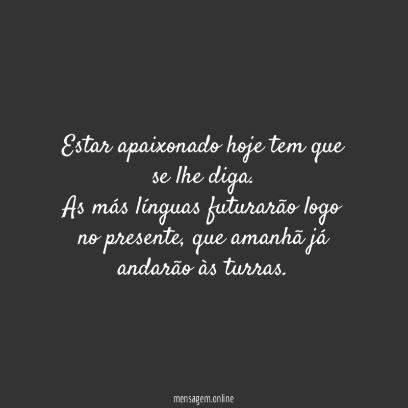 Estar apaixonado hoje tem que se lhe diga