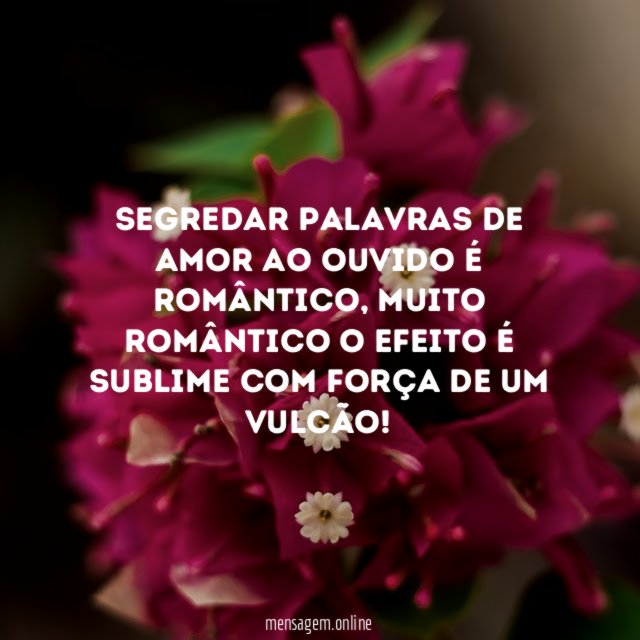 Segredar palavras de amor ao ouvido é romântico
