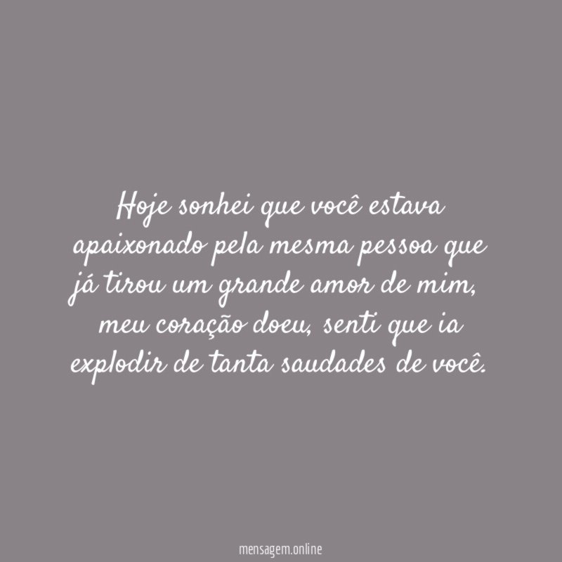 Hoje sonhei que você estava apaixonado pela mesma