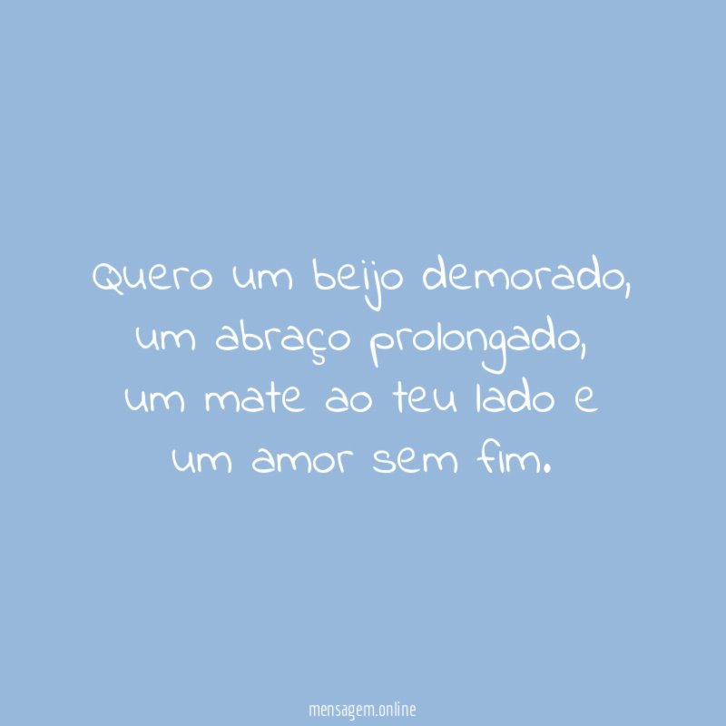 Quero um beijo demorado