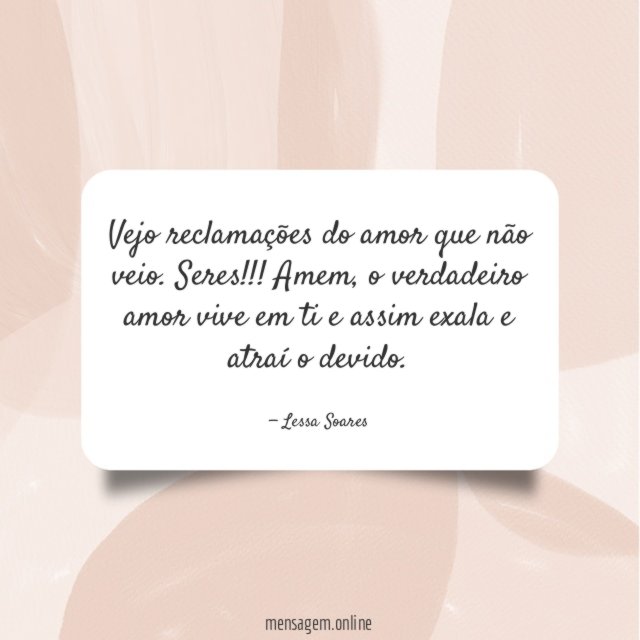 Vejo reclamações do amor que não veio
