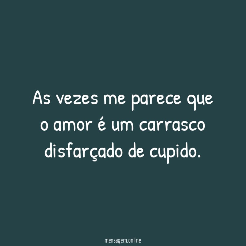 As vezes me parece que o amor é