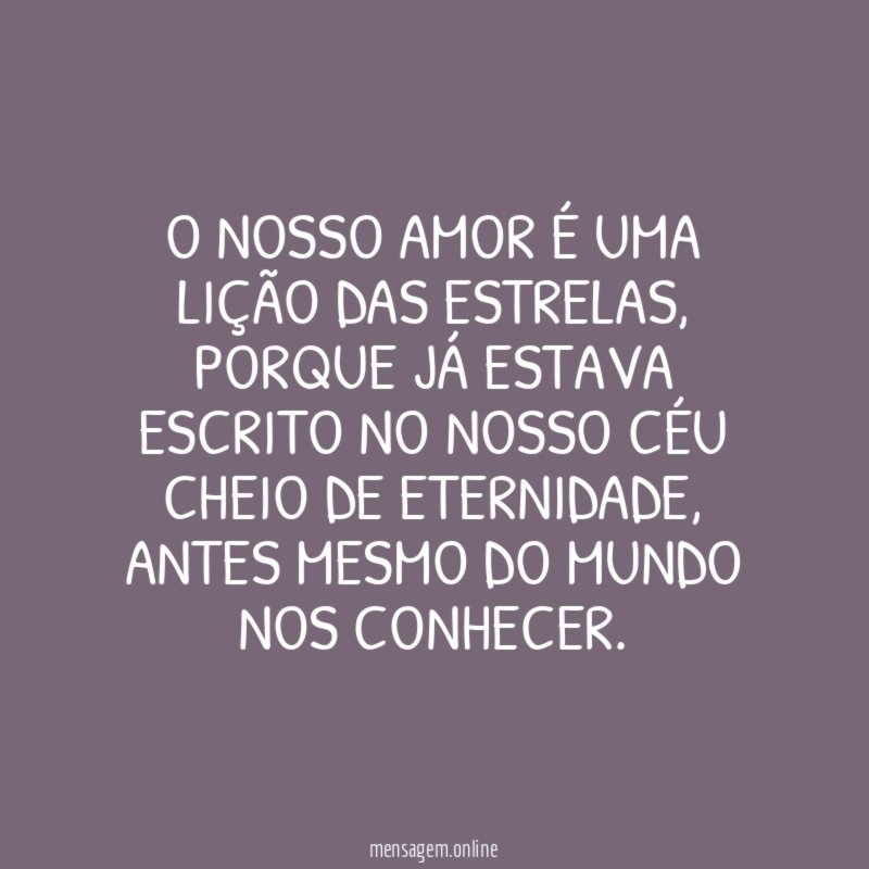 O nosso amor é uma lição das estrelas