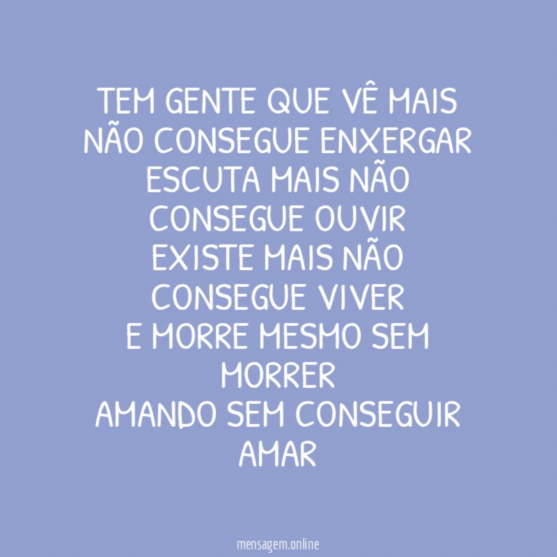 Tem gente que vê mais não consegue enxergar Escuta