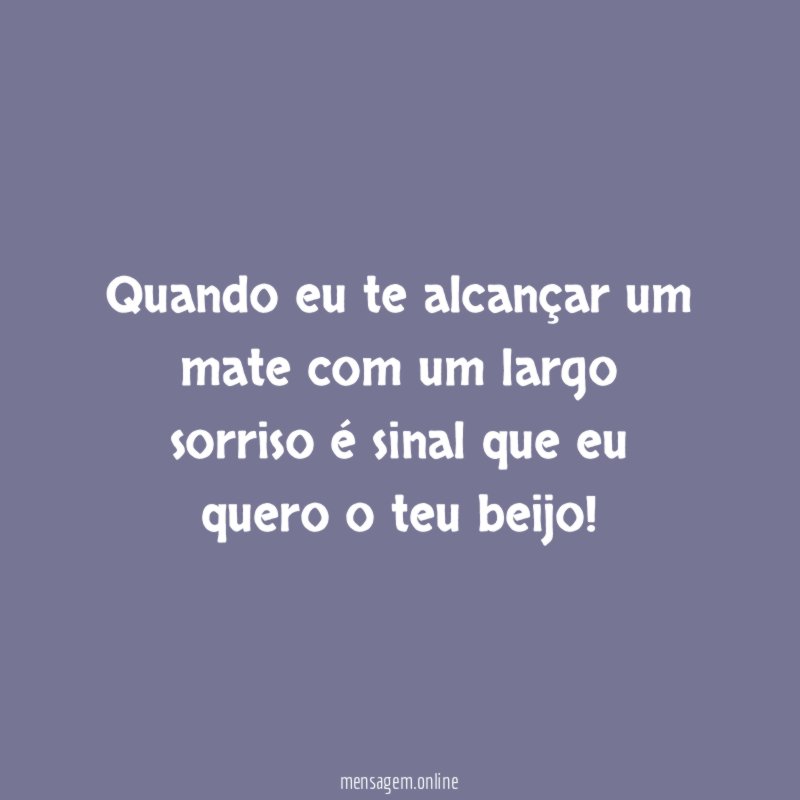Quando eu te alcançar um mate com um