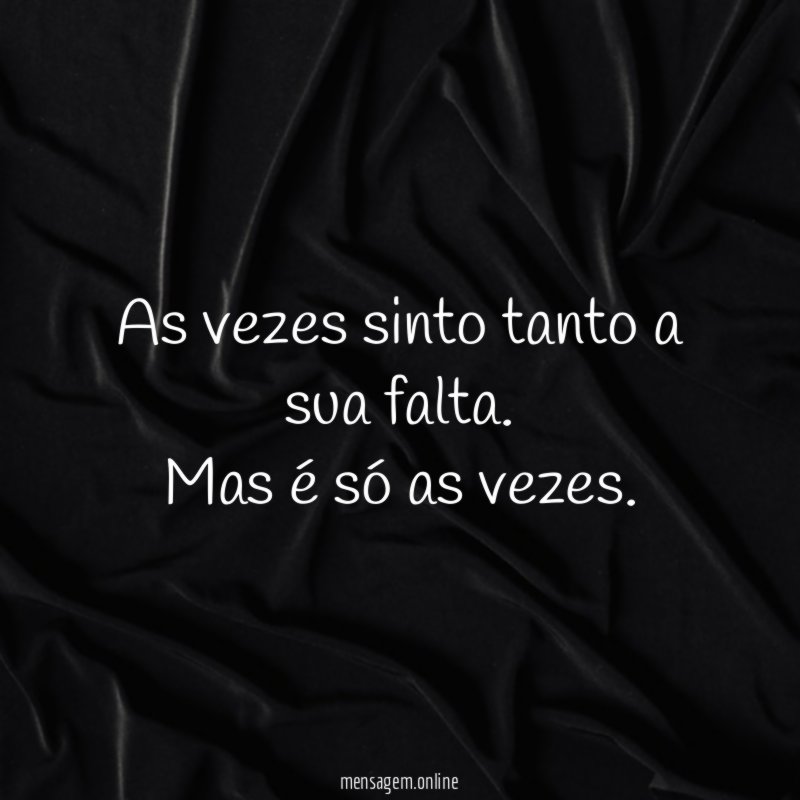 As vezes sinto tanto a sua falta