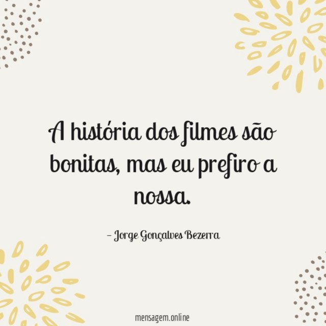 A história dos filmes são bonitas