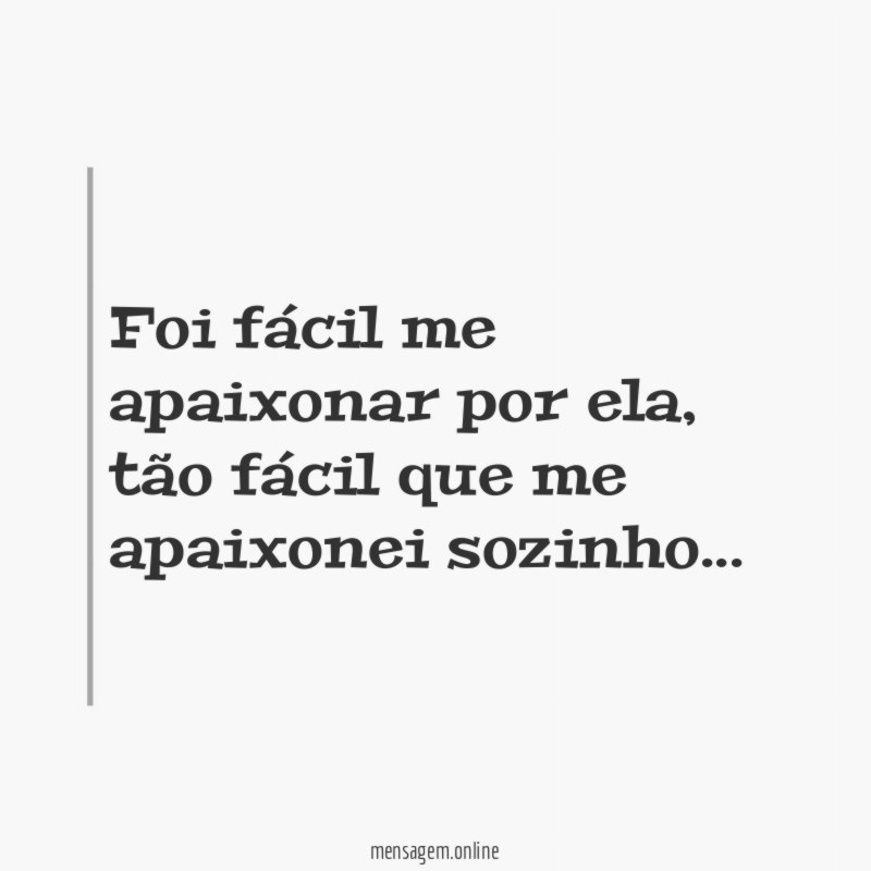 Foi fácil me apaixonar por ela