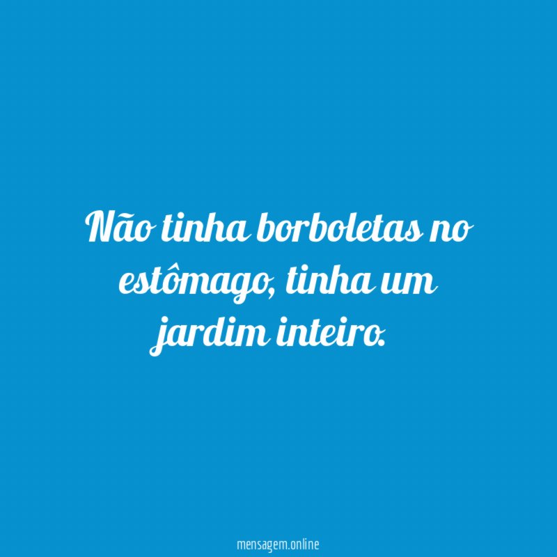 Não tinha borboletas no estômago