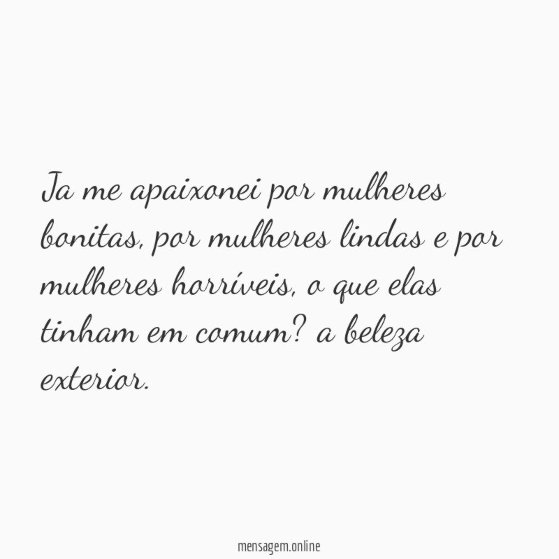 Ja me apaixonei por mulheres bonitas