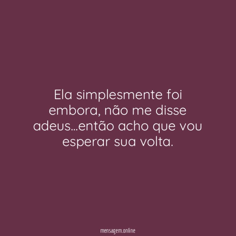 Ela simplesmente foi embora