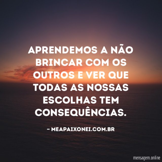 Aprendemos a não brincar com os outros