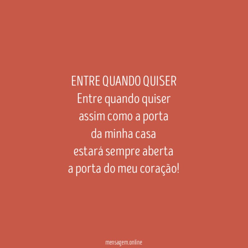 ENTRE QUANDO QUISER
