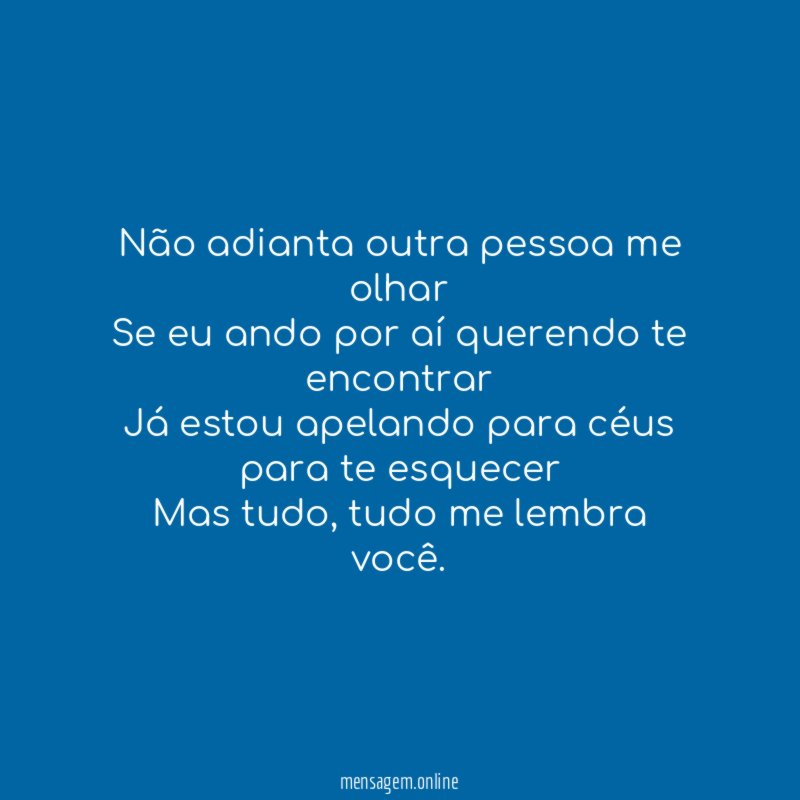 Não adianta outra pessoa me olhar Se eu ando
