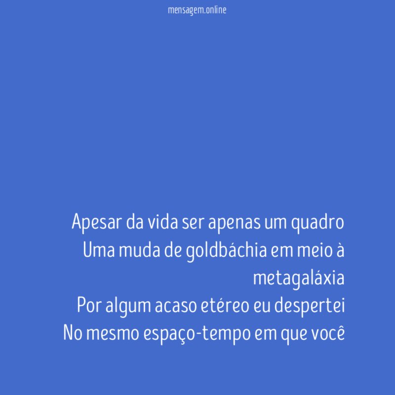 Apesar da vida ser apenas um quadro Uma muda