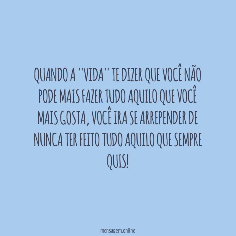 Quando a ''vida'' te dizer que você não