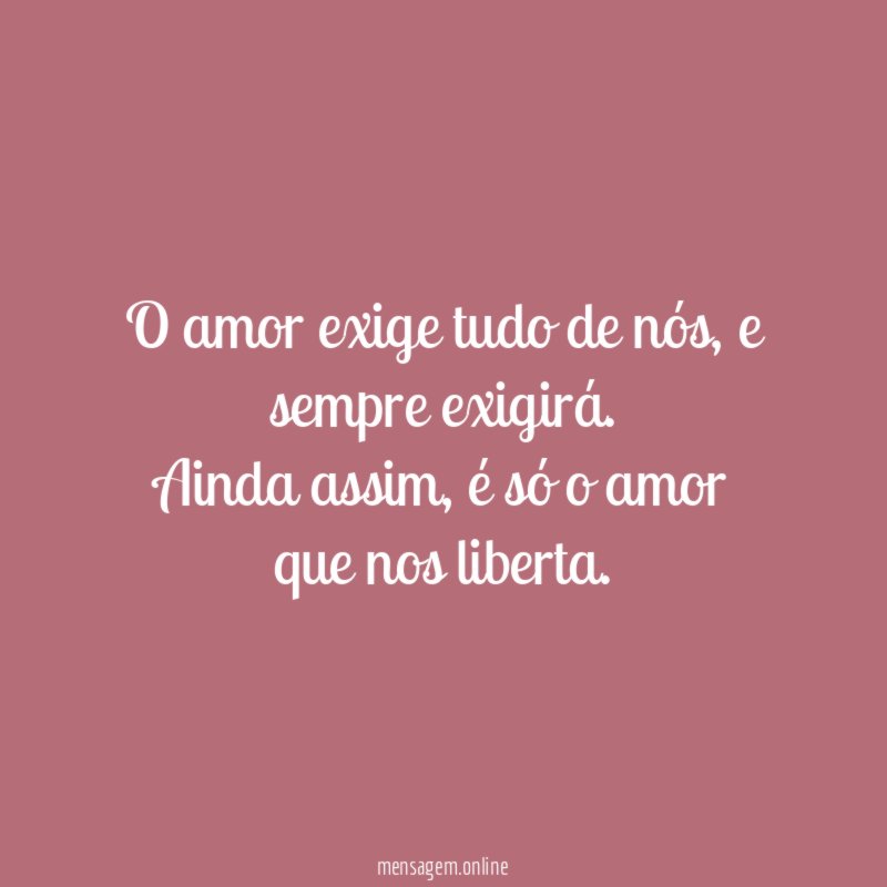 O amor exige tudo de nós