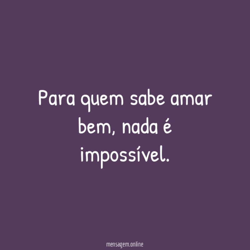 Para quem sabe amar bem