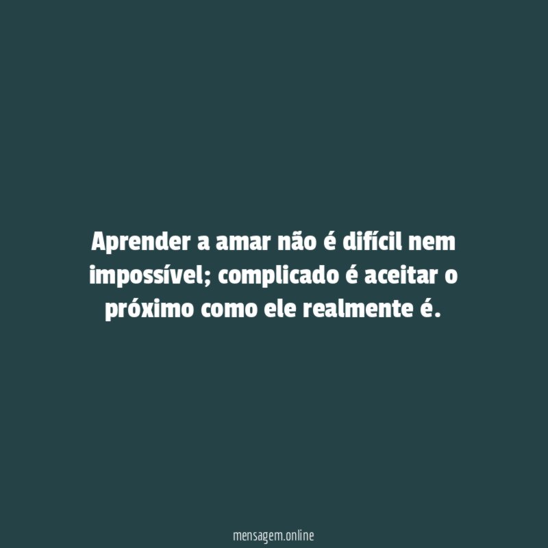Aprender a amar não é difícil nem impossível