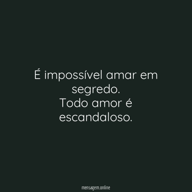 É impossível amar em segredo