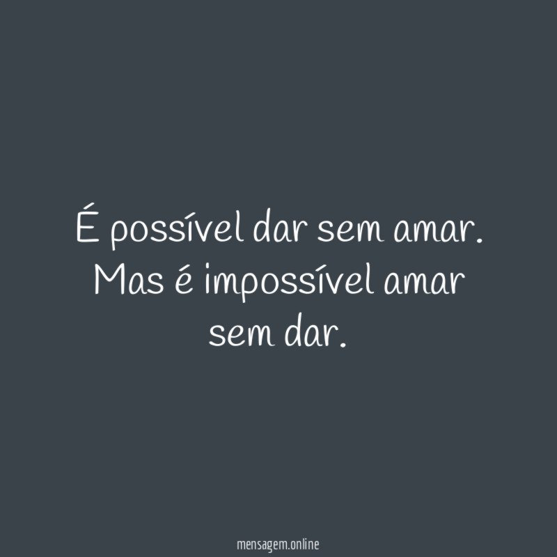 É possível dar sem amar