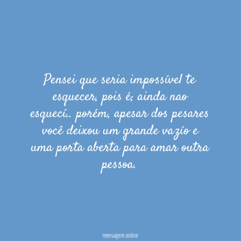 Pensei que seria impossível te esquecer