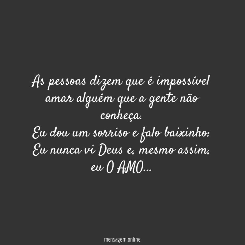 As pessoas dizem que é impossível amar alguém
