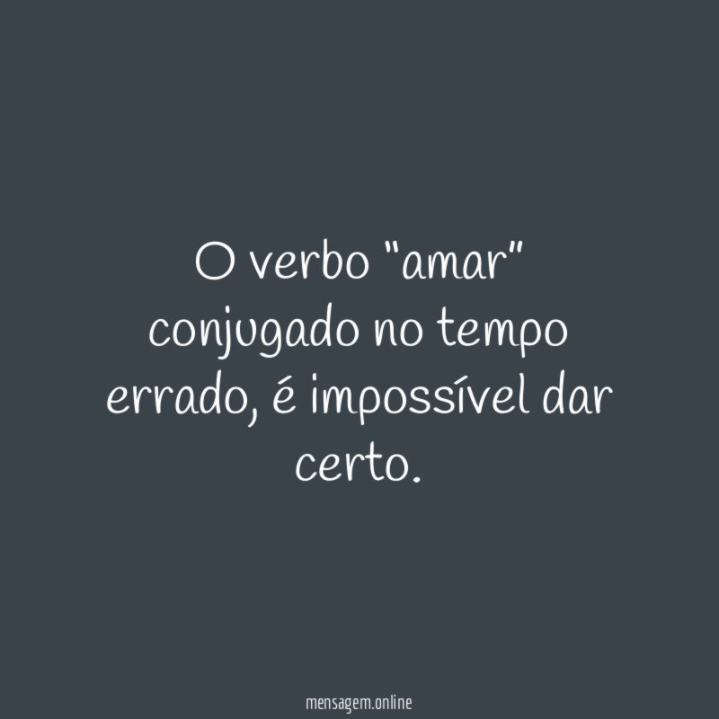 O verbo “amar” conjugado no tempo errado